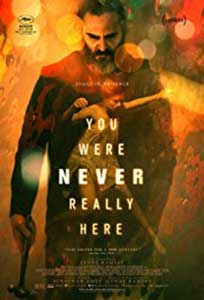 N-ai fost niciodatã aici - You Were Never Really Here (2017) Online Subtitrat