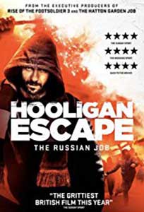 Hooligan Escape The Russian Job (2018) Film Online Subtitrat in Romana
