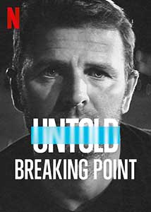 Untold: Breaking Point (2021) Documentar Online Subtitrat