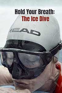 Hold Your Breath The Ice Dive (2022) Documentar Online Subtitrat