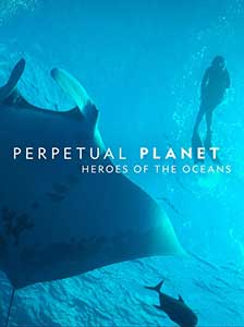 Perpetual Planet: Heroes of the Oceans (2021) Documentar Online Subtitrat