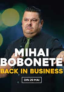 Mihai Bobonete - Back in Business (2024) Online Subtitrat in Romana