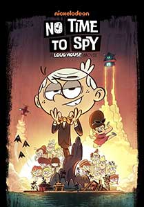 No Time to Spy: A Loud House Movie (2024) Film Online Subtitrat in Romana