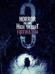 Horror in the High Desert 3: Firewatch (2024) Film Online Subtitrat in Romana