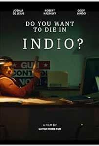 Do You Want to Die in Indio? (2024) Film Online Subtitrat in Romana