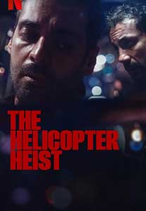 Jaf cu elicopterul - The Helicopter Heist (2024) Serial Online Subtitrat in Romana