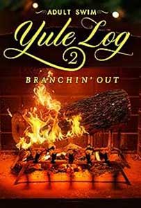 Adult Swim Yule Log 2: Branchin' Out (2024) Film Online Subtitrat in Romana