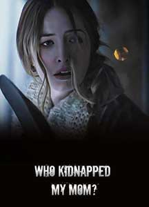 Who Kidnapped My Mom (2022) Film Online Subtitrat in Romana