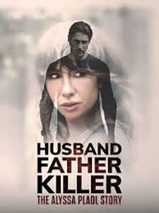 Husband Father Killer: The Alyssa Pladl Story (2024) Film Online Subtitrat